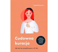 Cudowna kuracja: Jak stać się szczęśliwszym w 31 dni