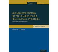Cue-Centered Therapy for Youth Experiencing Posttraumatic Symptoms: A Structured, Multi-Modal Intervention, Therapist Guide (Programs That Work)