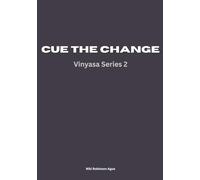 Cue the Change: The Vinyasa Scripts Volume 2
