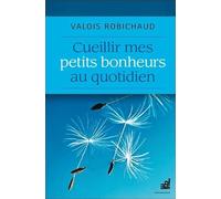 Cueillir mes petits bonheurs au quotidien