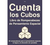 Cuenta los Cubos Libro de Rompecabezas de Pensamiento Espacial: 50 rompecabezas para el pensamiento espacial, la lógica y la diversión sin pantallas (Serie de Rompecabezas de Cubos)