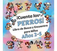 Cuenta los Perros: Libro de Buca y Encuentra para Niños de 2 a 5 Años