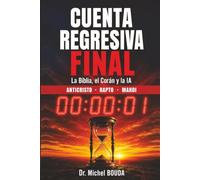 CUENTA REGRESIVA FINAL: Lo que la Biblia, el Corán y la Inteligencia Artificial nos revelan sobre el Fin de los Tiempos