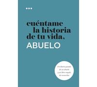 Cuéntame la historia de tu vida, abuelo: Un diario guiado de un abuelo y un libro regalo de recuerdos (Libros de la serie Cuéntame la historia de tu vida)