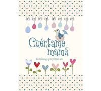 Cuentame Mama: Tu Embarazo y Mi Primer Ano (Cuentame la Historia de Tu Vida)
