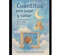 Cuentitos para jugar y soñar: El libro perfecto para antes de dormir