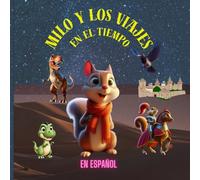 Cuento Infantil para Domir "Milo Y Los Viajes En El Tiempo": Letras Grandes en Español, Ilustraciones y Narraciones Hermosas para niños de 4 a 8 Años