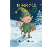 CUENTO NAVIDEÑO: El deseo del duende (Versión Español): Una historia que te hará reflexionar sobre el verdadero sentido de la Navidad. Para niños mayores de 6 años.