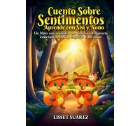 Cuento Sobre Sentimientos Aprende con Sisi y Nono: Un libro con animales que enseña inteligencia emocional, clama y empatia a lo niños