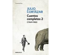 Cuentos Completos 2 (1969-1982). Julio Cortazar / Complete Short Stories, Book 2 (1969-1982), Cortazar (Contemporánea)