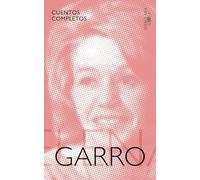 Cuentos completos de Elena Garro / The Complete Stories of Elena Garro