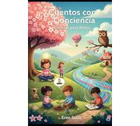 Cuentos con Conciencia: Historias para Niños: Cuentos para Entender y Abrazar las Emociones (El Jardín de la Conciencia: Cuentos para Niños)
