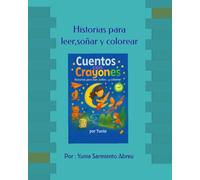 CUENTOS CON CRAYONES: Historias para leer, soñar y colorear