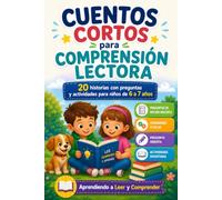 Cuentos Cortos para Comprensión Lectora: 20 historias con preguntas y actividades para niños de 6 a 7 años