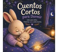 Cuentos cortos para dormir: Libro para niños. Historias para soñar bonito (Mundo Mágico para niños)