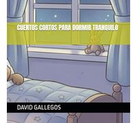 CUENTOS CORTOS PARA DORMIR TRANQUILO