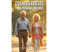 Cuentos cortos para personas mayores: Relatos con letra grande fáciles de leer para estimular la memoria, la mente y el corazón Parte 3 (Colección de relatos cortos para Personas Mayores)