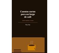 Cuentos cortos para un largo de café: Edición ampliada y revisada