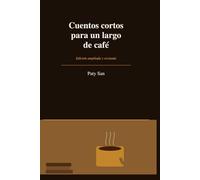 Cuentos cortos para un largo de café: Edición ampliada y revisada