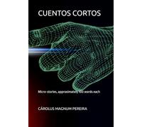 CUENTOS CORTOS: Ten micro-stories, approximately 100 words each