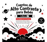 Cuentos de Alto Contraste Para Bebés | Libro 7: Libro Sensorial en Blanco y Negro para Bebés de 3 a 6 meses | Primeros Cuentos en Inglés y Español para el Desarrollo Visual y del Lenguaje