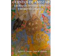 CUENTOS DE AMISTAD: Las Mágicas Aventuras de Dorian y sus Queridos Amiguitos