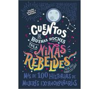 Cuentos de buenas noches para niñas rebeldes: Más de cien historias de mujeres extraordinarias (Rebel Girls)