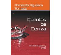 Cuentos de Ceniza: Poemas de Guerra y Olvido