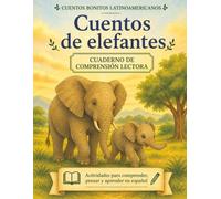 Cuentos de elefantes. Cuento + cuadernillo de comprensión lectora (Cuentos bonitos latinoamericanos): Spanish Story + Reading Comprehension Workbook | ... Ages 8-10 (Lectura y comprensión en español)