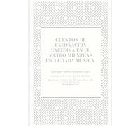 Cuentos de ensoñación excesiva en el metro mientras escuchaba música (porque todos tenemos las mismas horas, pero no las mismas rutas ni los medios de transporte)"