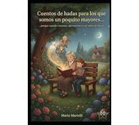 Cuentos de hadas para los que somos un poquito mayores...porque cuando crecemos, aprendemos a ser niños de nuevo