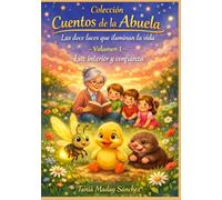 Cuentos de la Abuela Volumen 1 LUZ INTERIOR Y CONFIANZA: Enderezar, ordenar, iluminar: Tres gestos que despiertan la luz interior. Cuentos sobre ... Abuela: Las doce luces que iluminan la vida)
