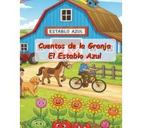 Cuentos de la Granja - El Establo Azul: 10 cuentos infantiles con animales, aventuras y moralejas • Incluye viñetas para colorear