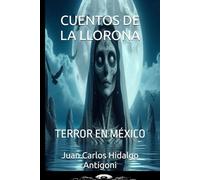 CUENTOS DE LA LLORONA: TERROR EN MÉXICO: 12 (LEYENDAS-LEGENDS)