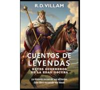 Cuentos de Leyendas: Reyes Guerreros de la Edad Oscura: 20 historias en primera persona de los generales, fundadores de imperios y conquistadores legendarios más importantes de la historia.: 3