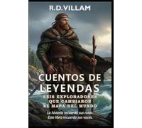 Cuentos de Leyendas: Seis Exploradores Que Cambiaron el Mapa del Mundo: Pytheas, Leif Erikson, Marco Polo, Ibn Battuta, Zheng He & Bartolomeu Dias