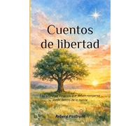 Cuentos de libertad: Las primeras cadenas que deben romperse están dentro de la mente