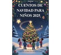 CUENTOS DE NAVIDAD PARA NIÑOS 2025: Cuentos mágicos para dormir llenos de alegría, bondad y maravillas navideñas para niños de 4 a 12 años