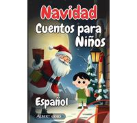 Cuentos de Navidad para Niños en Español | Libro de Cuentos Cortos Navideños con Imágenes (Cuentos cortos con historias simples y Aventuras para Niños en Español | Cuentos Infantiles)