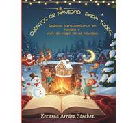 Cuentos de Navidad para todos.: Relatos para compartir en familia y vivir la magia de la Navidad.
