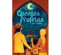 Cuentos de profetas para niños, extraídos del sagrado Corán: El Islam para niños - Con una oración de súplica y un hadiz adecuado para cada historia (Libros islámicos) (Libros Islámicos - Islam Way)