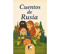 Cuentos de Rusia: Historias tradicionales rusas para niños y familias - Princesas, magia, criaturas encantadas y leyendas del folclore ruso