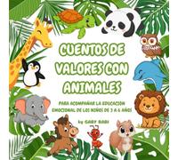 CUENTOS DE VALORES CON ANIMALES: Historias infantiles para niños de 3 a 6 años para aprender respeto, empatía, emociones y buenos hábitos (Cuentos para niños)