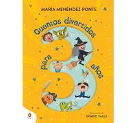 Cuentos Divertidos Para 3 Años / Fun Stories for 3-Year-Olds: Cinco Cuentos Cortos Con Diálogos Sencillos Y Rimas Tronchantes Para Leer En Familia (Cuentos que cuentan)