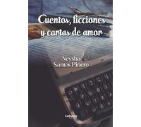 Cuentos, ficciones y cartas de amor