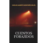 Cuentos forajidos: Relatos donde el humor y la tragedia caminan juntos