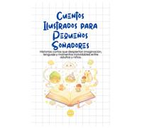 Cuentos Ilustrados para Pequeños Soñadores: Historias Originales con Actividades e Ilustraciones para Niños: Agrupado de Aventuras Educativas - Ideal ... Stories y Aprendizaje Creativo (BeeGraf Kids)