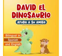 Cuentos Infantiles en Español y Ingles: Bilingual in Spanish and English: David el Dinosaurio Ayuda a su Amigo: Libros Bilingües para Niños de 2 a 7 ... para Dormir | Incluye Páginas para Colorear