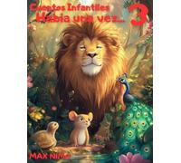 Cuentos Infantiles: "Habia una vez...” 3: Encantos y Aventuras: Historias Mágicas para Despertar la Imaginación