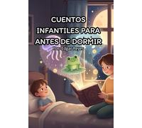 Cuentos infantiles para antes de dormir: De padres a hijos